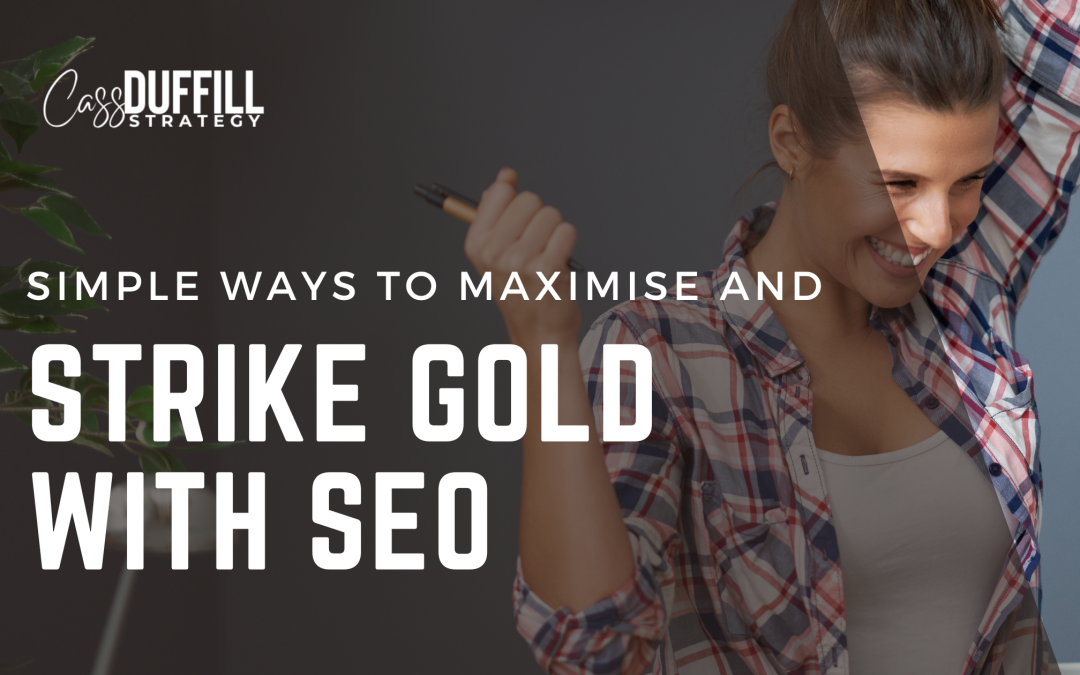 Strike Gold With SEO – SEO Basics For Entrepreneurs for Maximum Impact Online