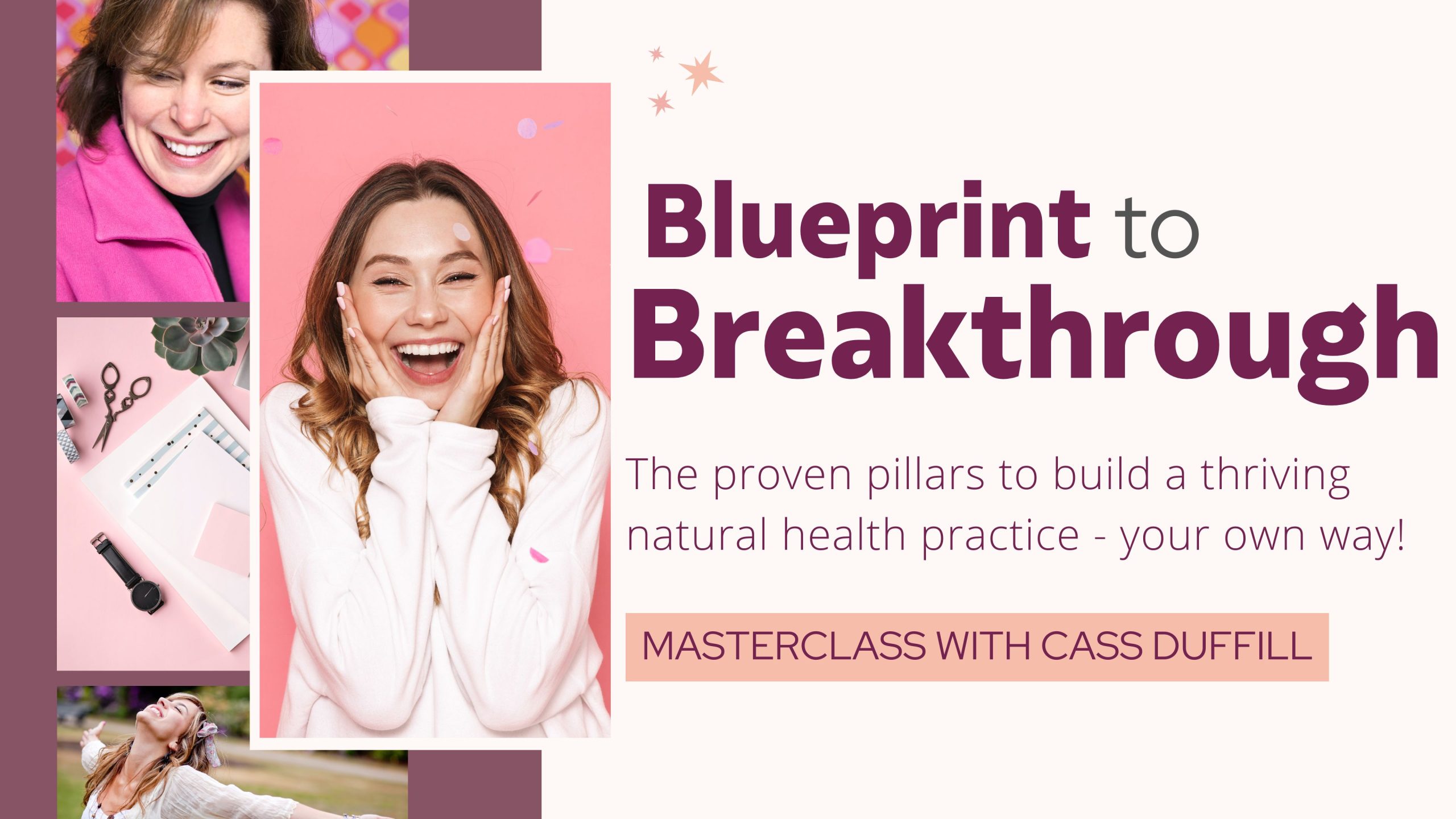 Blueprint to Breakthrough Free Masterclass - Proven pillars to a thriving natural health practice withCass Duffill