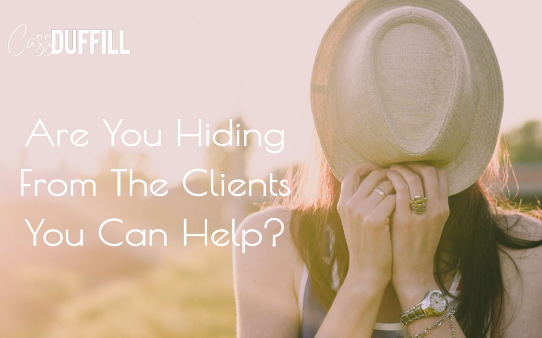 Clients Are Looking For You – Stop Hiding