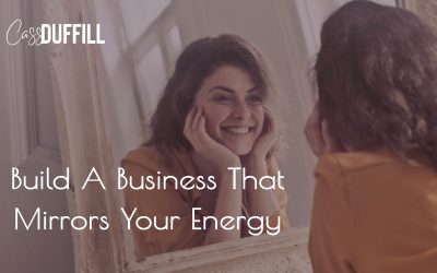 Build A Business That Mirrors Your Energy