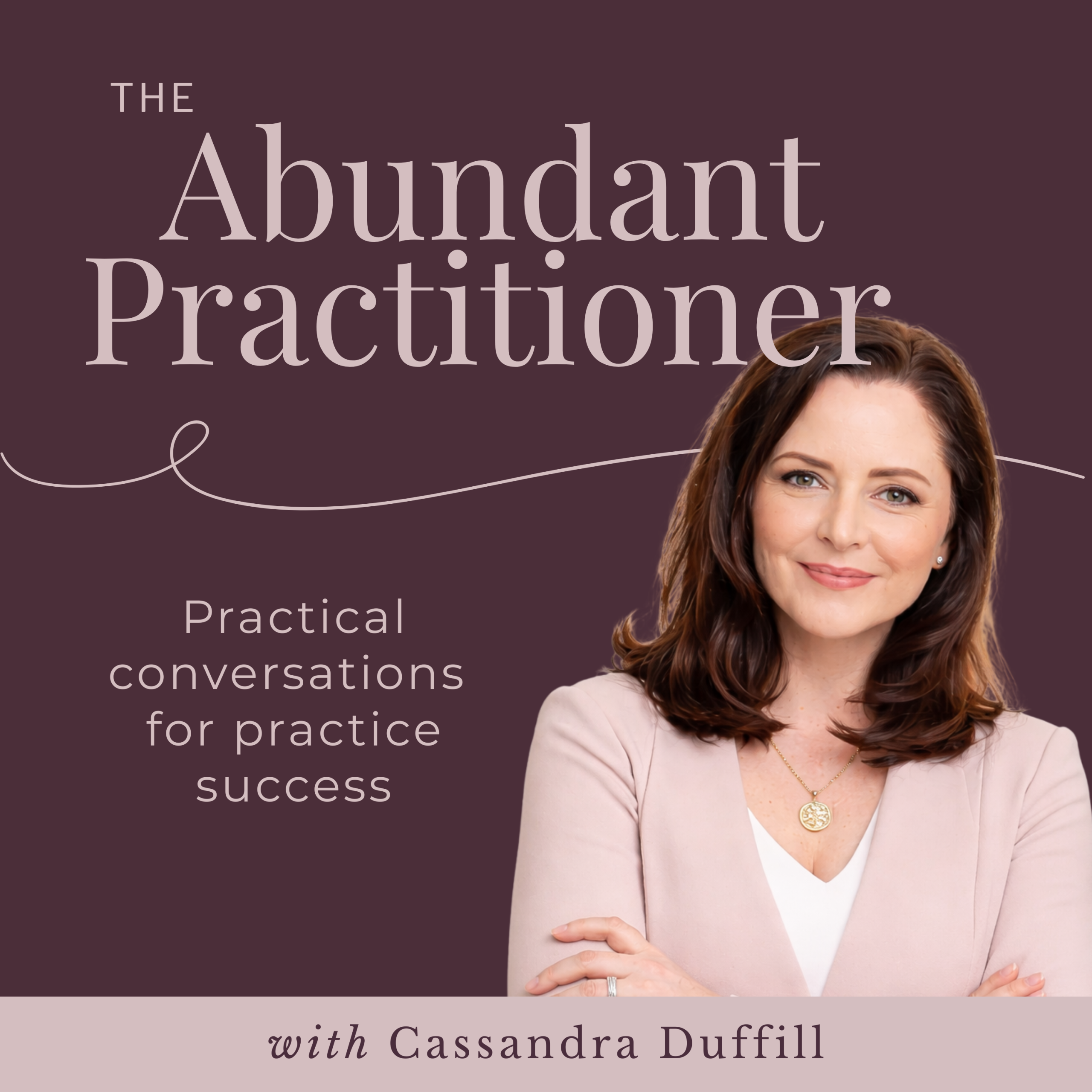 The Abundant Practitioner Podcast | with Cassandra Duffill